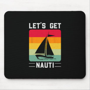 Let's Get Nauti Funny Retro Sailing Nautical Cruis Mouse Pad