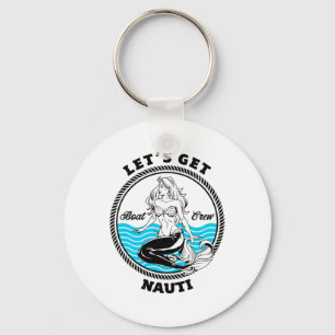 Let's Get Nauti Mermaid Funny Nautical Boating Key Ring