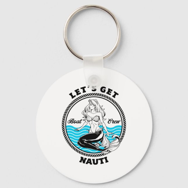 Let's Get Nauti Mermaid Funny Nautical Boating  Key Ring (Front)