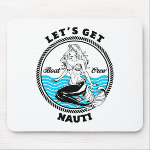 Let's Get Nauti Mermaid Funny Nautical Boating  Mouse Pad
