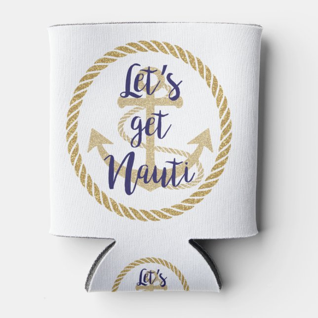 Let's Get Nauti Nautical Bachelorette Cruise Can Cooler (Front)