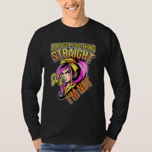 Lets Get One Thing Straight I'm Not Lesbianlove Fe T-Shirt