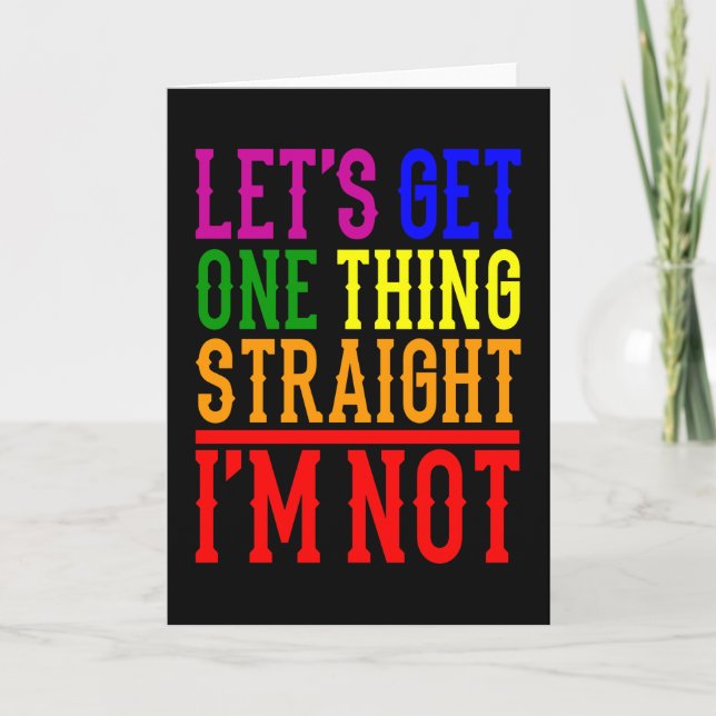 Lets get one thing straight Im not LGBT Pride Card (Front)