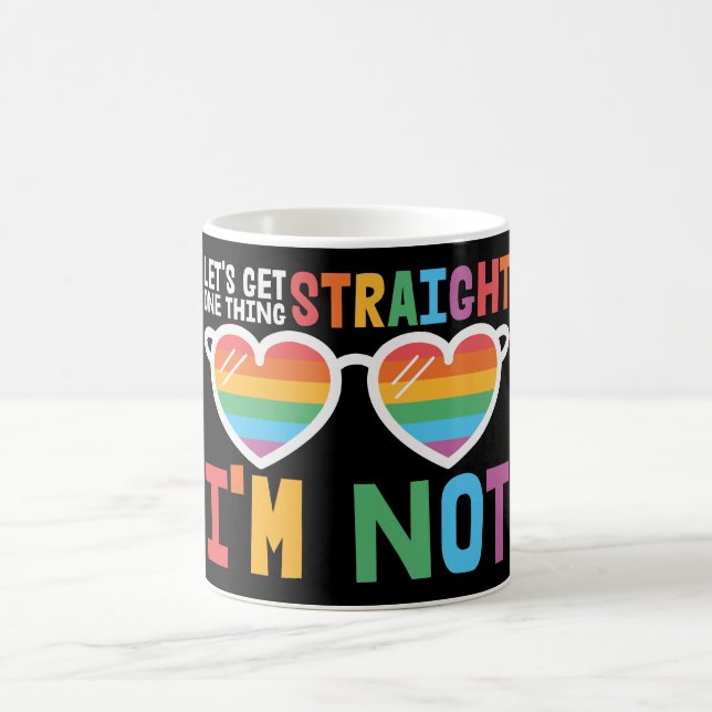 Let's Get One Thing Straight I'm Not LGBTQ pride Coffee Mug (Center)