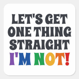 Let's Get One Thing Straight I'm Not Square Sticker
