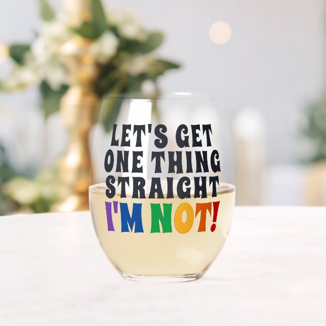 Let's Get One Thing Straight I'm Not Stemless Wine Glass (Insitu (Wedding))