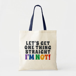 Let's Get One Thing Straight I'm Not Tote Bag