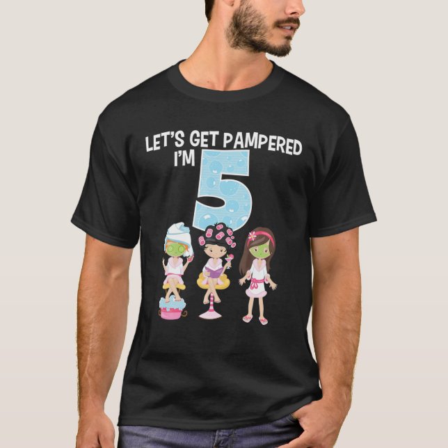 Let's Get Pampered I'm 5 Girls Spa Birthday Girl 5 T-Shirt (Front)