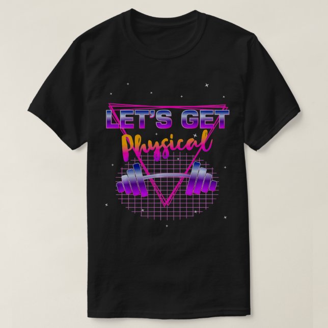 Lets get physical 80's Retro Totally Rad Workout G T-Shirt (Design Front)
