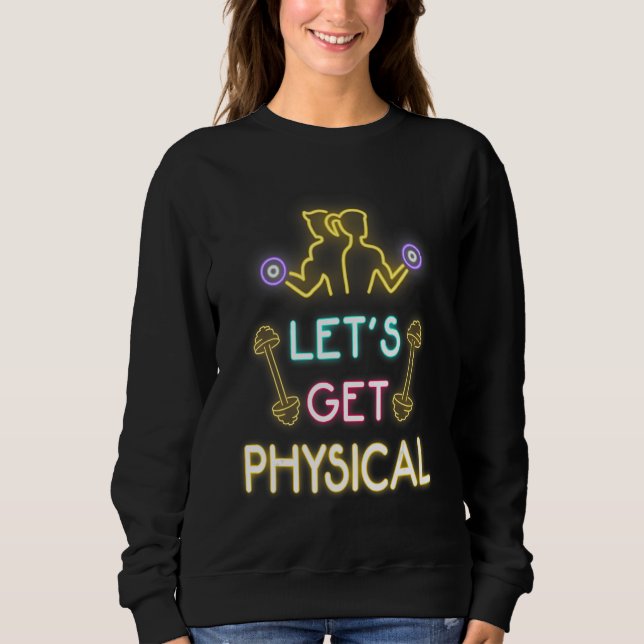 Let's Get Physical 80s Retro Workout Sweatshirt (Front)