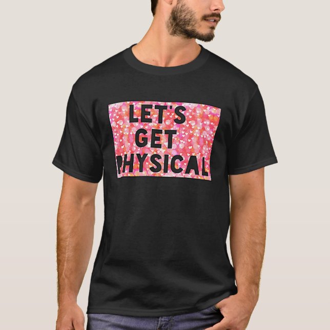 Let's get physical  Best Gym  & Workout T-Shirt (Front)