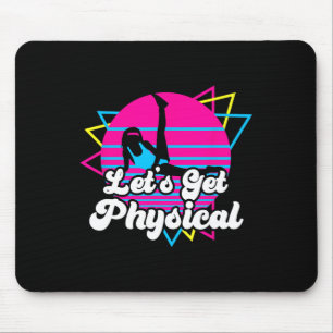 Let's Get Physical Fitness Workout 80s Gift Mouse Pad