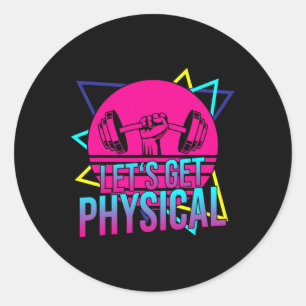 Lets Get Physical - Gym Fitness 80's Workout 2  Classic Round Sticker