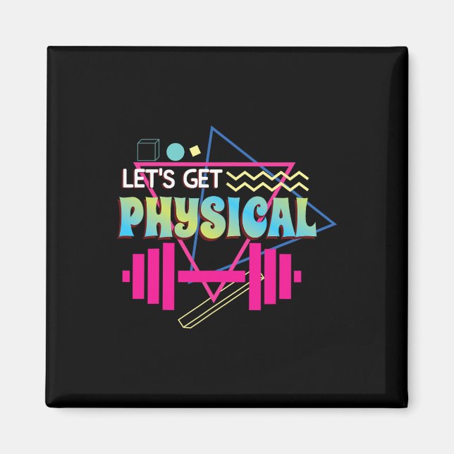 Lets Get Physical Totally Rad 90s Style Workout Gy Magnet (Front)