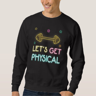 Let's Get Physical Workout 80s Retro Sweatshirt