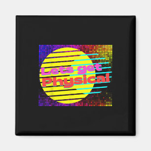 Lets Get Physical Workout Gym Tee Rad 80s Magnet