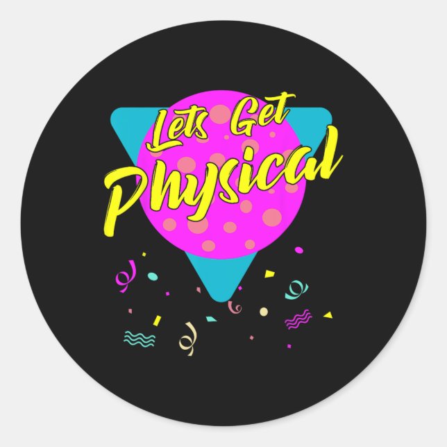 Lets Get Physical Workout Gym Totally Rad 80's  Classic Round Sticker (Front)
