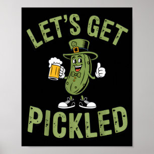 Lets Get Pickled St. Patricks Day Beer Lovers Part Poster