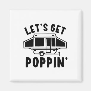 Let's Get Poppin Camping Pop Up Camper Rv Trailer Magnet