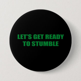 LET'S GET READY TO STUMBLE 7.5 CM ROUND BADGE