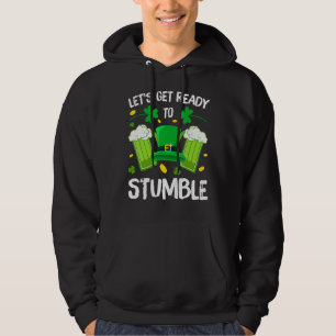 Let's Get Ready To Stumble Beer Drinking St Patric Hoodie