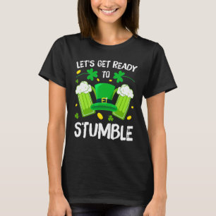 Let's Get Ready To Stumble Beer Drinking St Patric T-Shirt