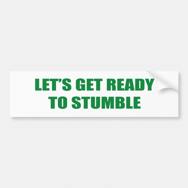 LET'S GET READY TO STUMBLE BUMPER STICKER (Front)