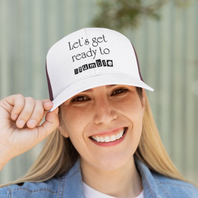 Let's get ready to stumble drinking humour party trucker hat (Funny quote cute, trendy modern typography gift idea. Fun, customizable bachelorette party favor.)