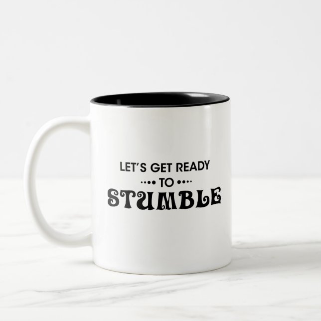 let's get ready to stumble - Drinking with friends Two-Tone Coffee Mug (Left)