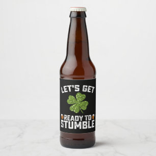 Let's Get Ready To Stumble Funny St Patrick's Day Beer Bottle Label