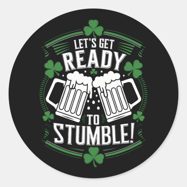 Lets Get Ready To Stumble Funny St Patrick's Day Classic Round Sticker (Front)