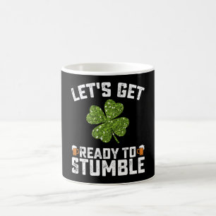 Let's Get Ready To Stumble Funny St Patrick's Day Coffee Mug