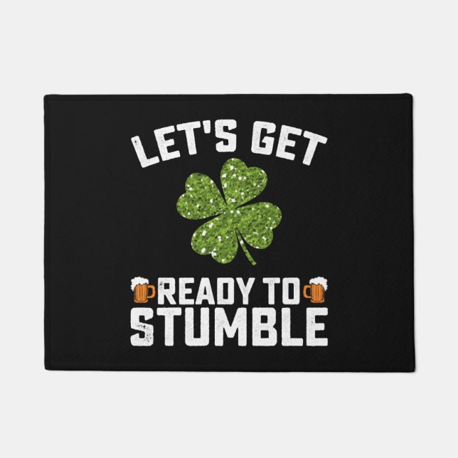 Let's Get Ready To Stumble Funny St Patrick's Day Doormat (Front)