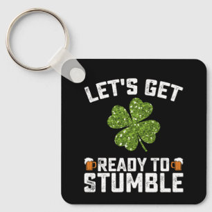 Let's Get Ready To Stumble Funny St Patrick's Day Key Ring