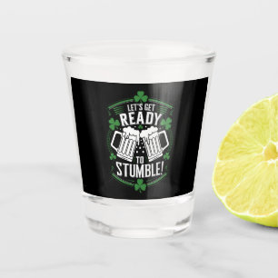 Lets Get Ready To Stumble Funny St Patrick's Day Shot Glass