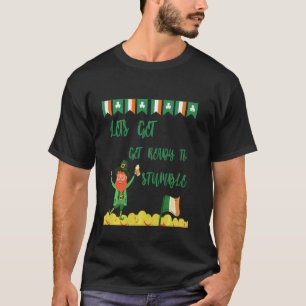 Let's Get Ready To Stumble Funny St Patrick's Day T-Shirt