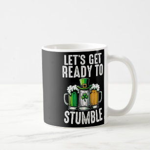 Lets Get Ready To Stumble Irish Beer Ireland St Pa Coffee Mug