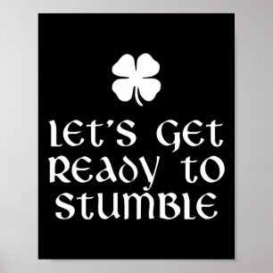 Let's Get Ready To Stumble St. Patrick's Day Drink Poster