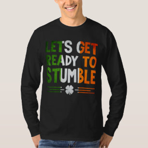 Let's Get Ready To Stumble St Patricks Day Irish D T-Shirt