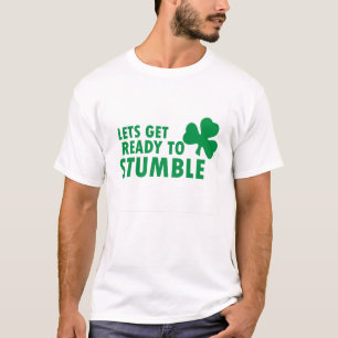 LETS GET READY TO STUMBLE ST. PATRICK'S DAY T-Shirt