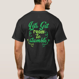 Lets Get Ready To Stumble T-Shirt