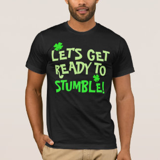 Lets Get Ready To Stumble T-Shirt