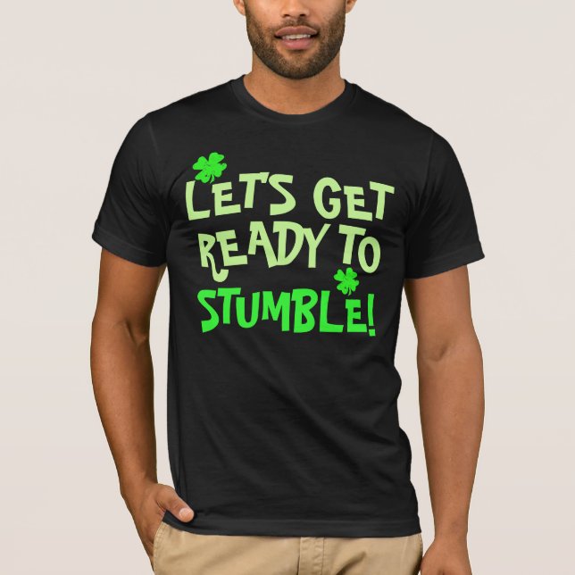 Lets Get Ready To Stumble T-Shirt (Front)