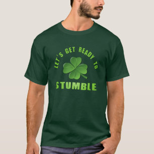 Let's get ready to stumble! T-Shirt