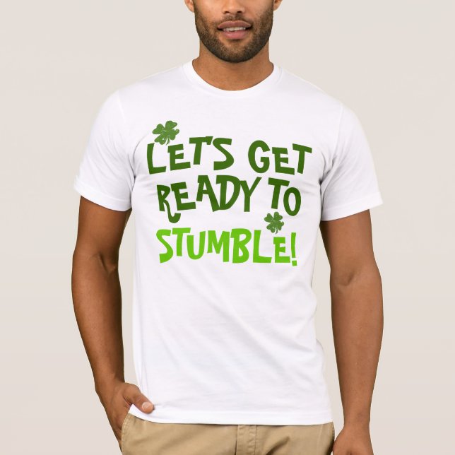 Lets Get Ready To Stumble T-Shirt (Front)