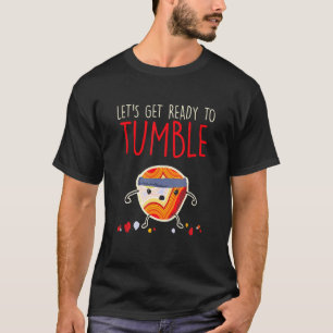 Let's Get Ready To Tumble Apparel T-Shirt
