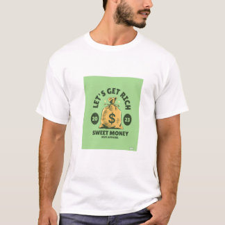 Let's get rich Sweet Money T-Shirt