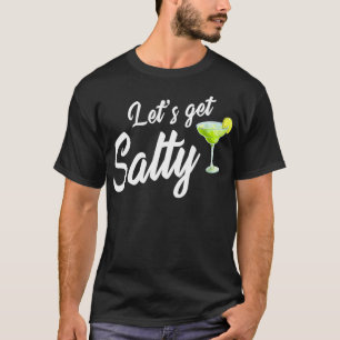 Let's Get Salty Margarita Drinking Summer Vacation T-Shirt