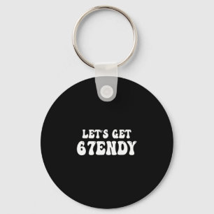 Let's Get Sendy 67 Six Seven 7endy 6 7endy 67 Meme Key Ring