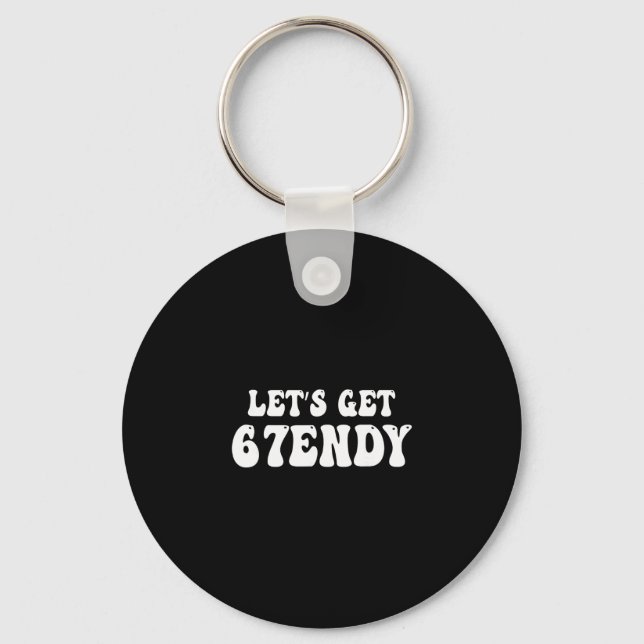 Let's Get Sendy 67 Six Seven 7endy 6 7endy 67 Meme Key Ring (Front)